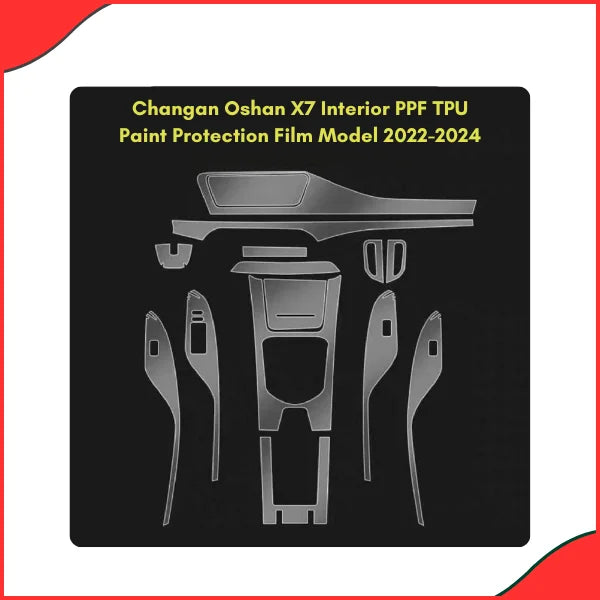 Changan Oshan X7 Interior PPF TPU Paint Protection Film – Model 2022-2024 - Latest